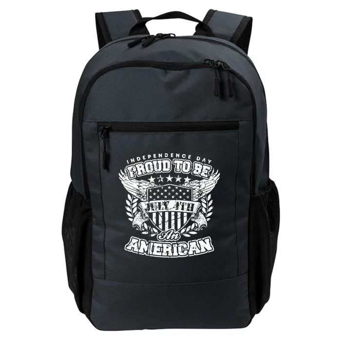 Proud To Be American July 4th Independence Day Patriotic Fan Gift Daily Commute Backpack