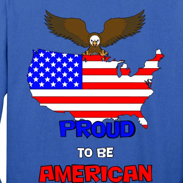 Proud To Be American Gift Tall Long Sleeve T-Shirt