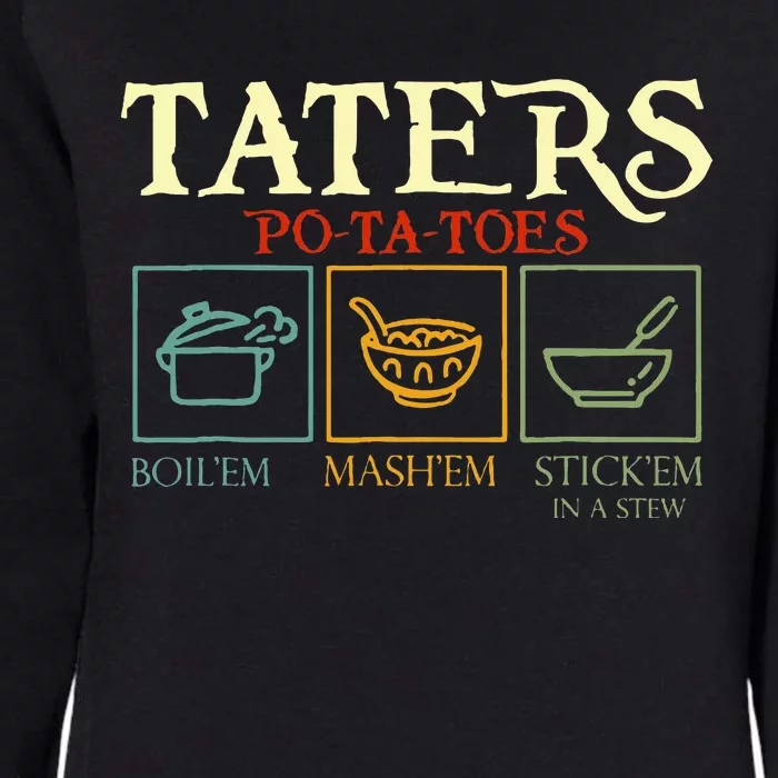 Potatoes Taters Boil Em Stick Em In A Stew Womens California Wash Sweatshirt