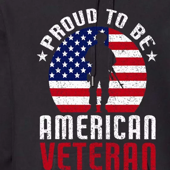 Proud To Be American Veteran USA Flag Proud American Veteran Premium Hoodie