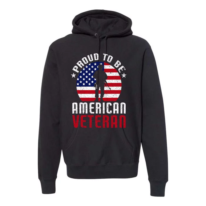 Proud To Be American Veteran USA Flag Proud American Veteran Premium Hoodie