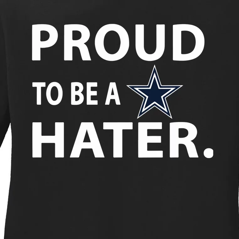 Proud To Be A Dallas Hater Ladies Long Sleeve Shirt