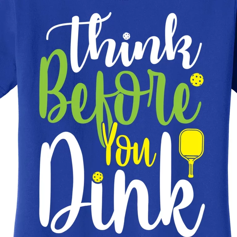 Pickleball Think Before You Dink Gift Women's T-Shirt