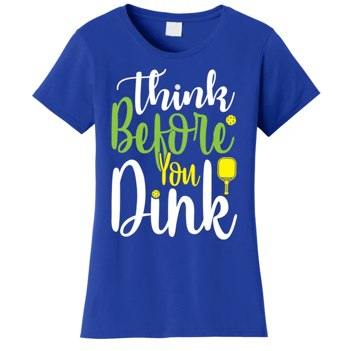 Pickleball Think Before You Dink Gift Women's T-Shirt