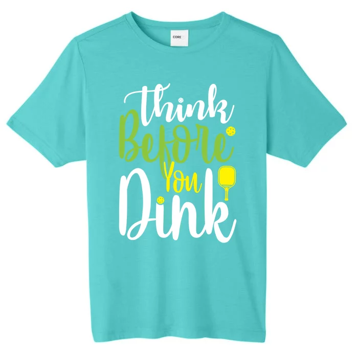 Pickleball Think Before You Dink Gift ChromaSoft Performance T-Shirt