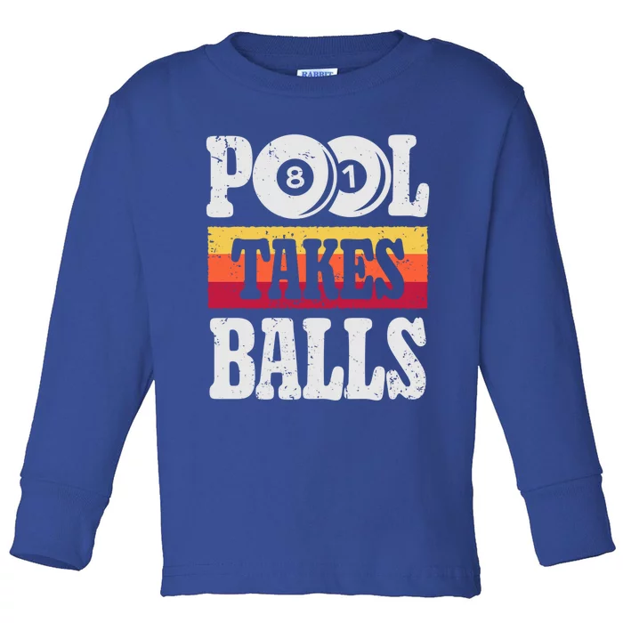 Pool Takes Balls Funny Billiards Player 8 Ball Funny Gift Vintage Gift Toddler Long Sleeve Shirt