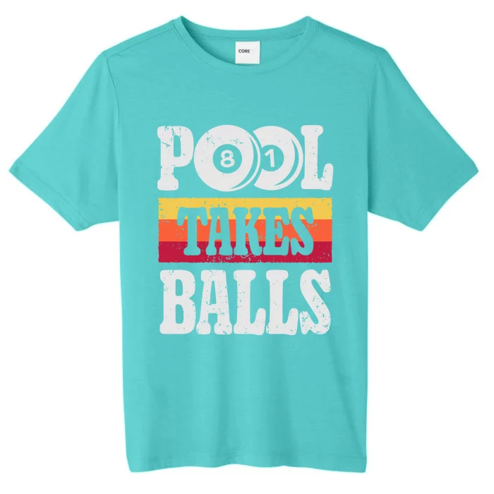 Pool Takes Balls Funny Billiards Player 8 Ball Funny Gift Vintage Gift ChromaSoft Performance T-Shirt