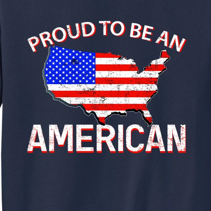 Proud To Be An American Sweatshirt