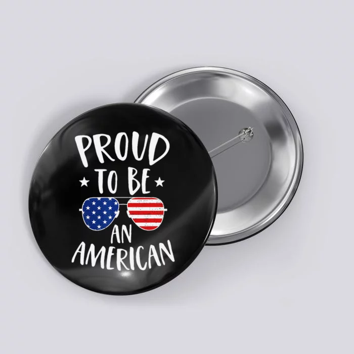 Proud to Be an American 4th of July Patriotic Button