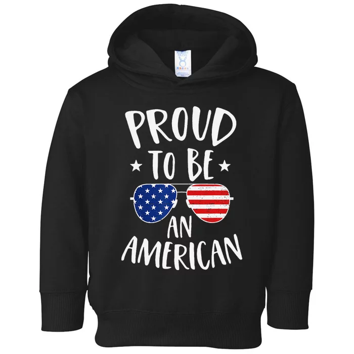 Proud to Be an American 4th of July Patriotic Toddler Hoodie