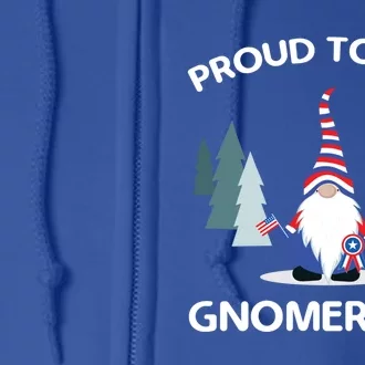 Proud To Be An American Gnomerican Usa Flag 4th Of July Meaningful Gift Full Zip Hoodie