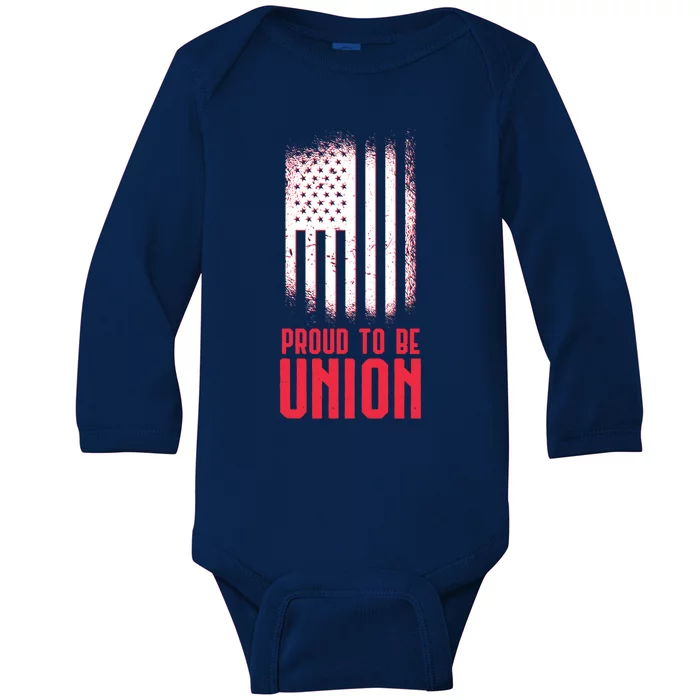 Proud To Be Union Skilled Labor Worker Labor Day Gift Cool Gift Baby Long Sleeve Bodysuit