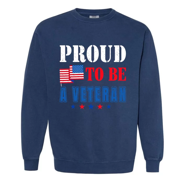 Proud To Be A Veteran American Veterans Day Garment-Dyed Sweatshirt