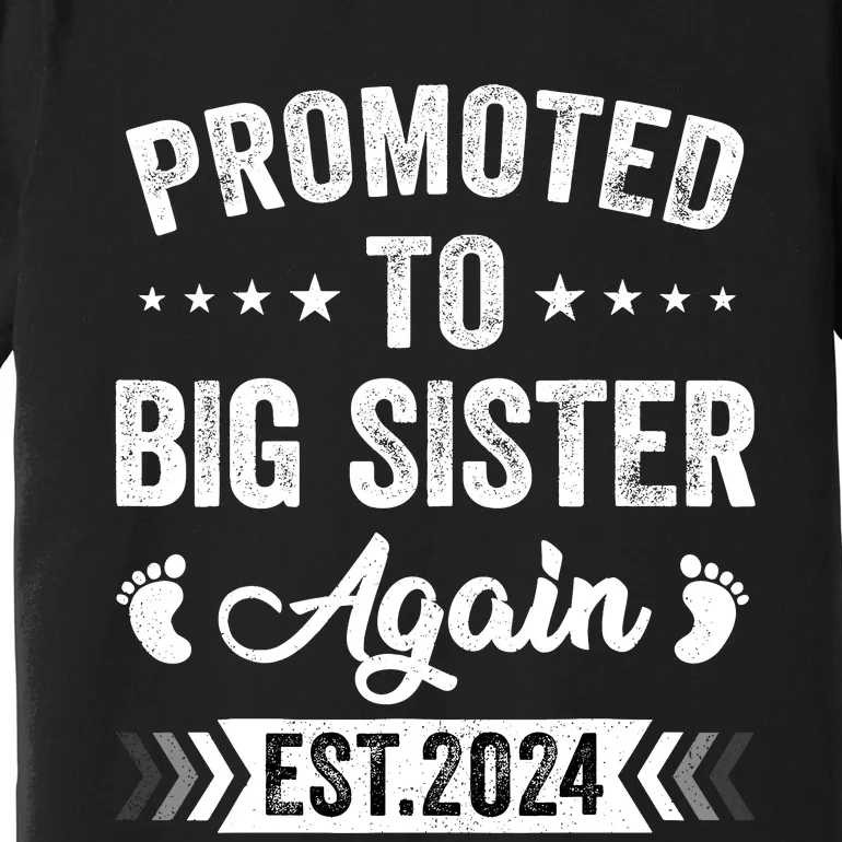 Promoted To Big Sister Again Est 2024 Announcement Premium T-Shirt