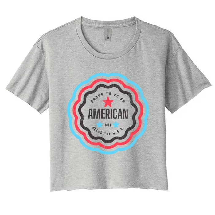 Proud To Be An American Patriotic Usa Gift Women's Crop Top Tee