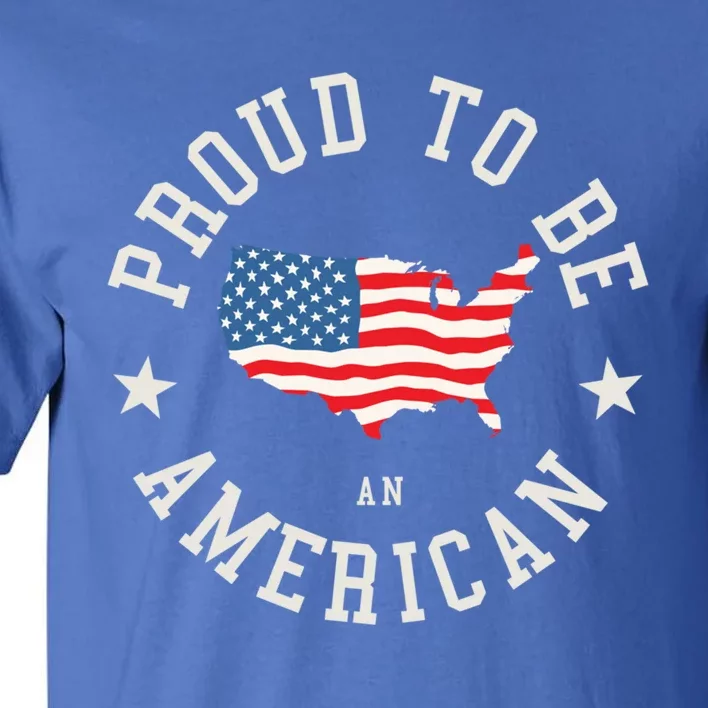 Proud To Be An American Cute Gift Tall T-Shirt