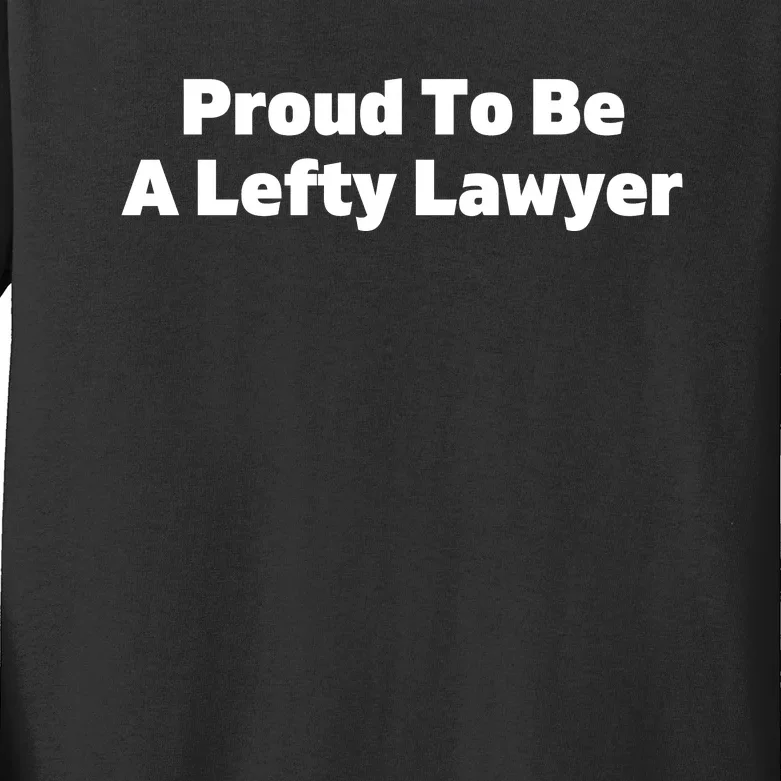 Proud To Be A Lefty Lawyer Kids Long Sleeve Shirt