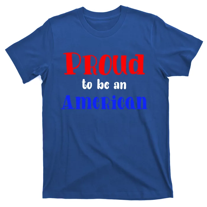 Proud To Be An American Gift T-Shirt