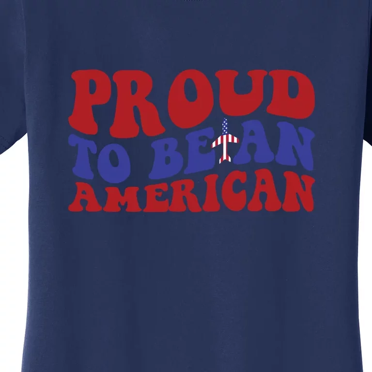 Proud To Be An American Memorial Day Gift Women's T-Shirt