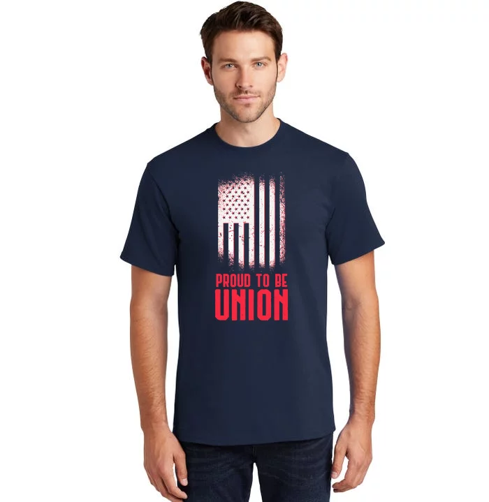 Proud To Be Union Skilled Labor Worker Labor Day Gift Tall T-Shirt