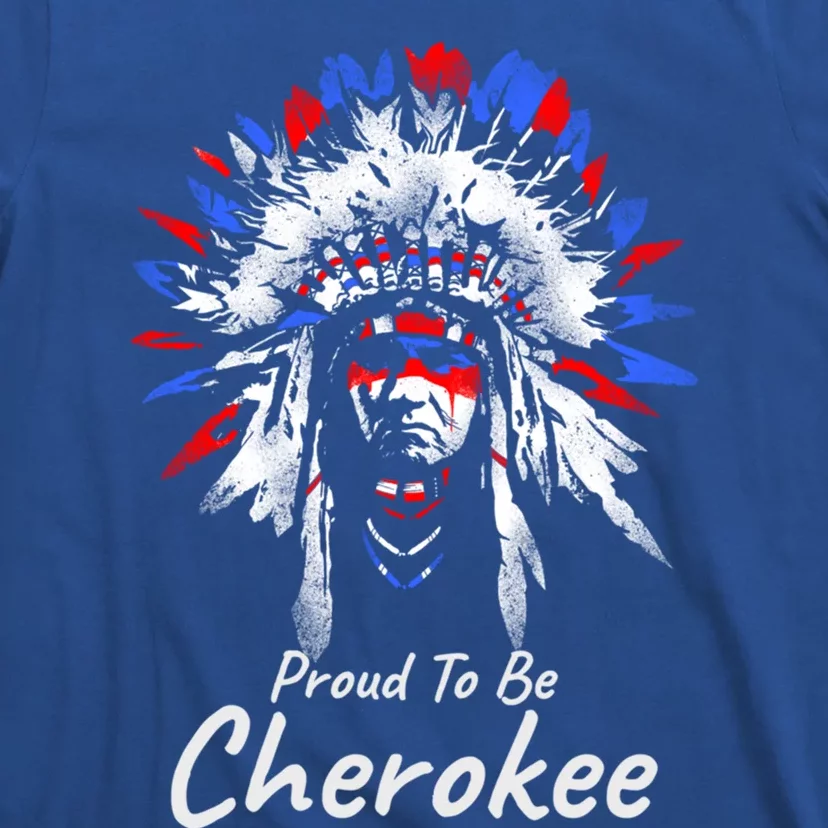 Proud To Be Cherokee Native Indian Funny Gift T-Shirt