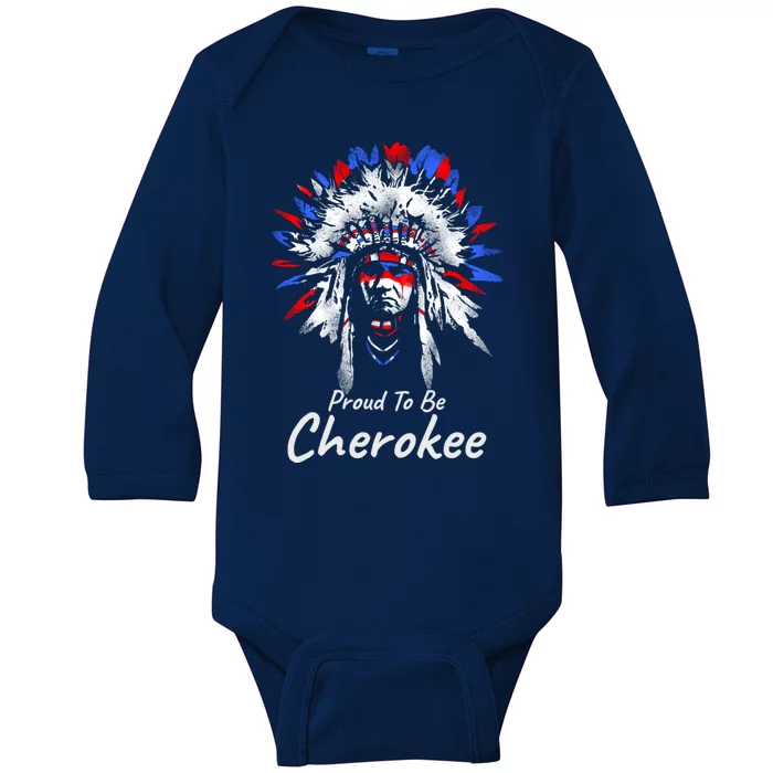 Proud To Be Cherokee Native Indian Funny Gift Baby Long Sleeve Bodysuit