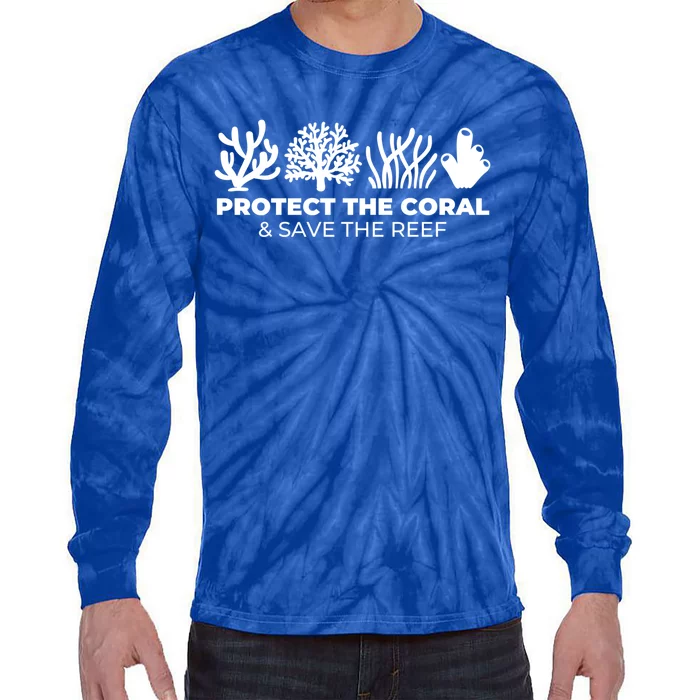 Protect The Coral And Save The Reef Environtalist Gift Cute Gift Tie-Dye Long Sleeve Shirt