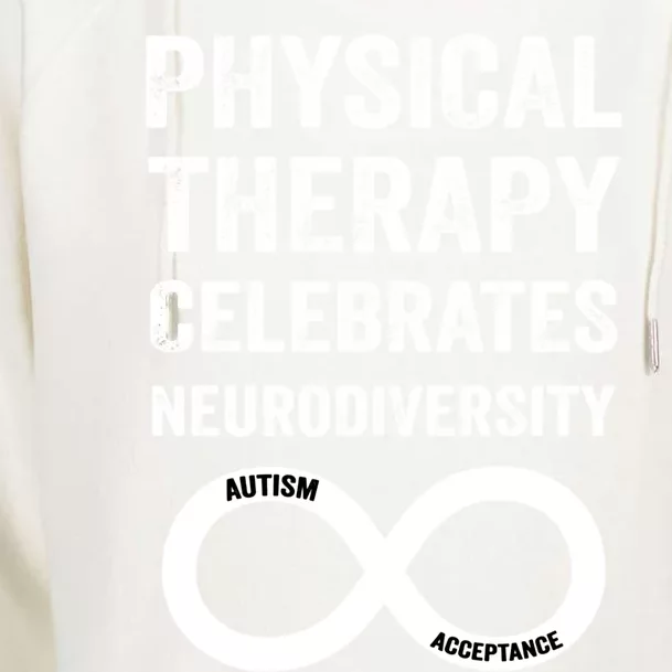 Physical Therapy Celebrates Neurodiversity Acceptance Autism Cute Gift Womens Funnel Neck Pullover Hood