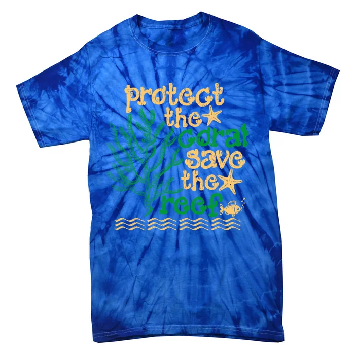 Protect The Coral Save The Reef Gift Funny Australia Gift Tie-Dye T-Shirt