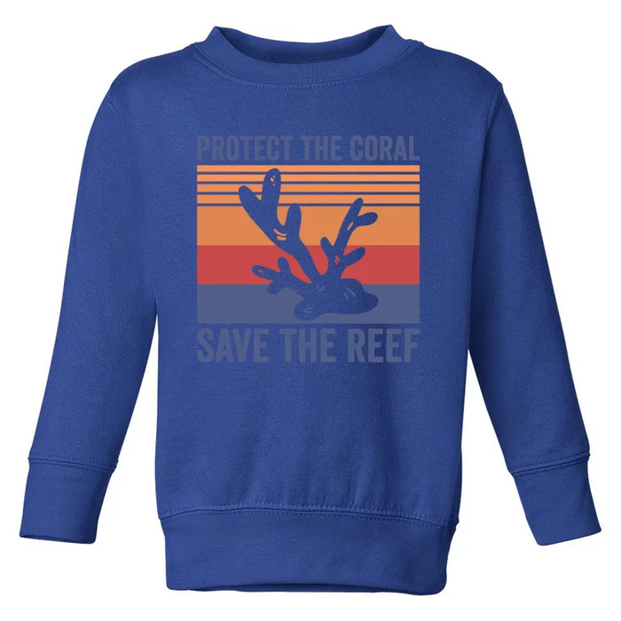 Protect The Coral Save The Reef Great Gift Toddler Sweatshirt