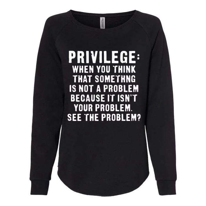 Privilege Tee, Civil Rights, Racism, Sexism, Equality Womens California Wash Sweatshirt