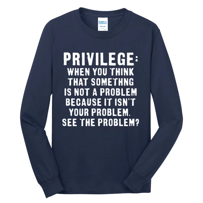 Privilege Tee, Civil Rights, Racism, Sexism, Equality Tall Long Sleeve T-Shirt