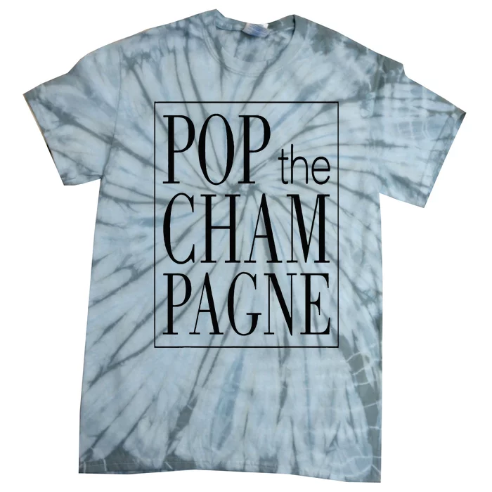 Pop The Champagne Funny Tie-Dye T-Shirt