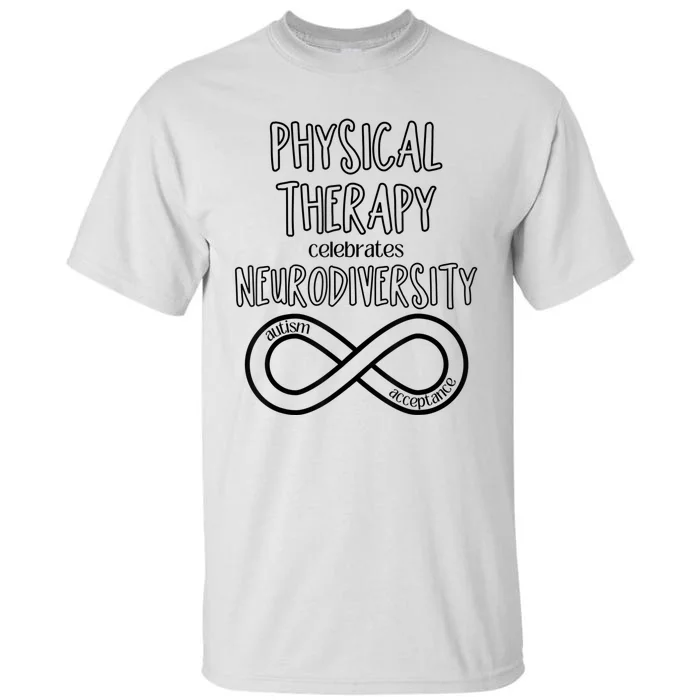 Physical Therapy Celebrates Neurodiversity Acceptance Autism Tall T-Shirt