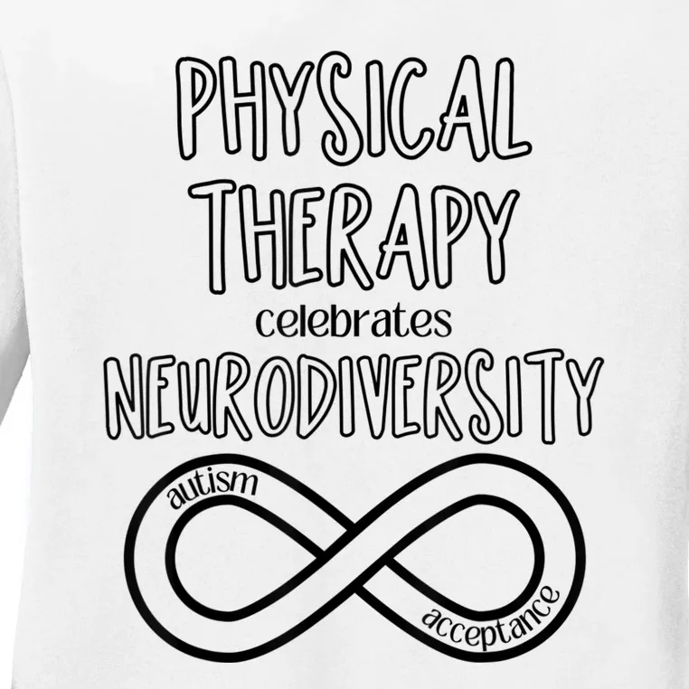 Physical Therapy Celebrates Neurodiversity Acceptance Autism Ladies Long Sleeve Shirt