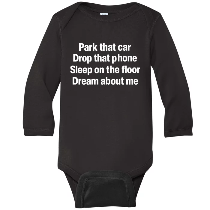 Park That Car Drop That Phone Sleep On The Floor Dream About Me Baby Long Sleeve Bodysuit