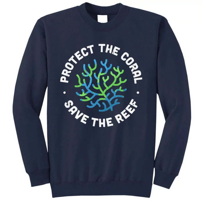 Protect The Coral Save The Reef Ocean Conservation Lover Tall Sweatshirt