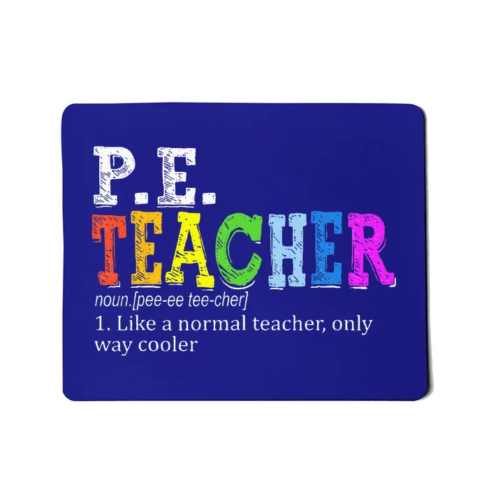 P.E. Teacher Definition Funny Physical Education Teacher Tee Mousepad