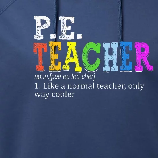 P.E. Teacher Definition Funny Physical Education Teacher Tee Performance Fleece Hoodie