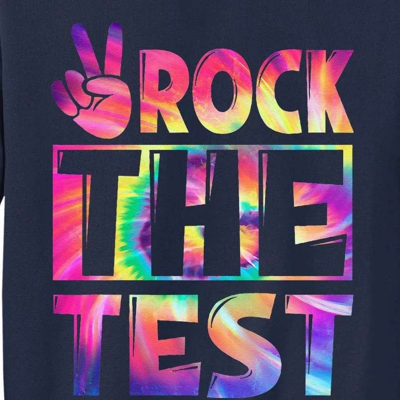 Peace Tie Dye Rock The Test Happy Testing Day Teacher Lover Tall Sweatshirt