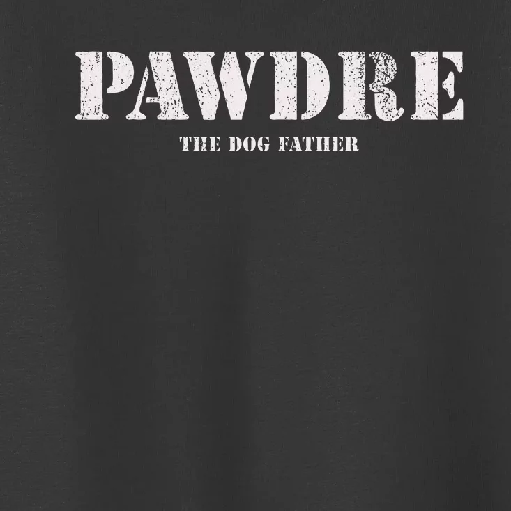 Pawdre The Dog Father Dog Dad Fathers Day Toddler T-Shirt