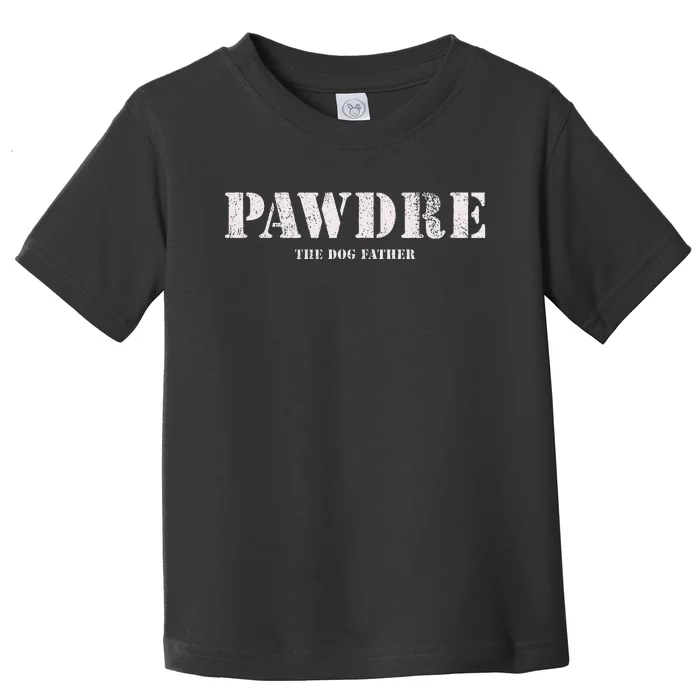 Pawdre The Dog Father Dog Dad Fathers Day Toddler T-Shirt