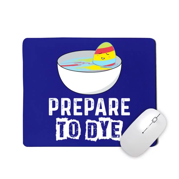 Prepare To Dye Great Gift Funny Easter Eggs Hunting Great Gift Easter Sunday Coo Mousepad