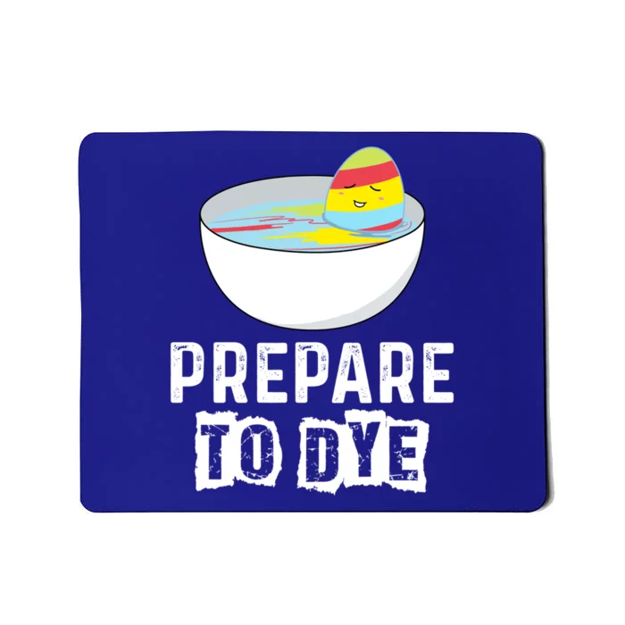 Prepare To Dye Great Gift Funny Easter Eggs Hunting Great Gift Easter Sunday Coo Mousepad