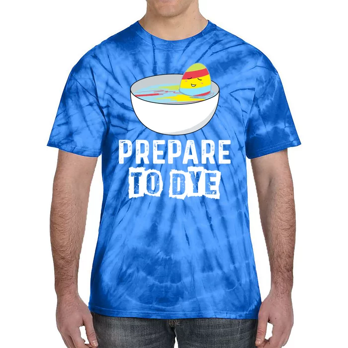 Prepare To Dye Great Gift Funny Easter Eggs Hunting Great Gift Easter Sunday Coo Tie-Dye T-Shirt