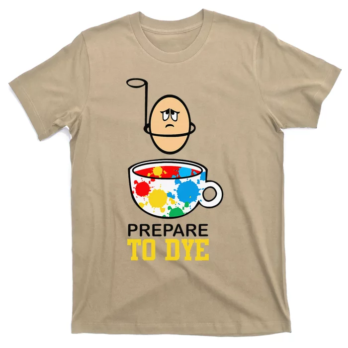 Prepare To Dye Funny Easter Egg For Teacher Nurse Funny T-Shirt