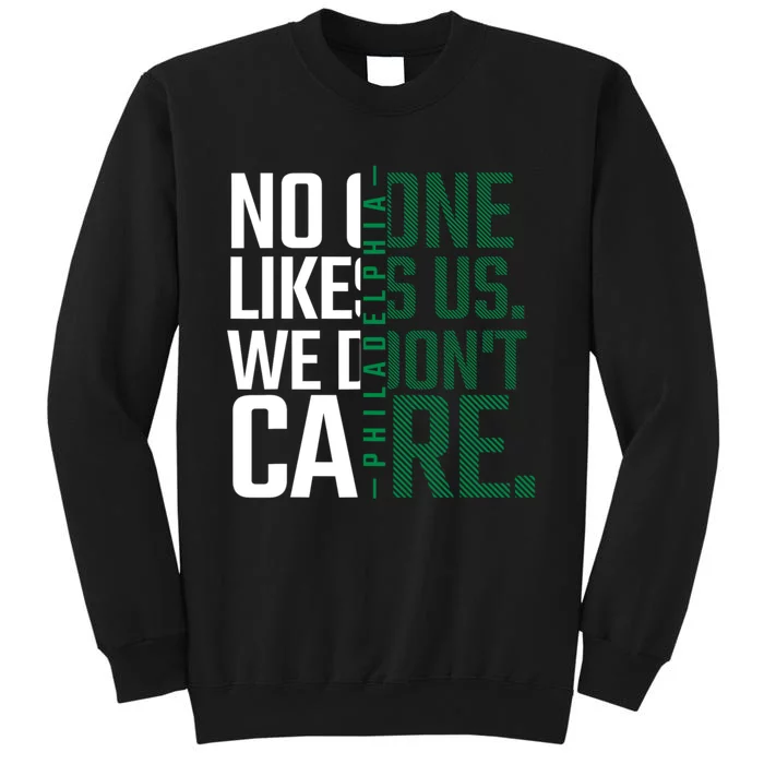 Philadelphia They Dont Likes Us We Dont Care Phly Fan Tall Sweatshirt