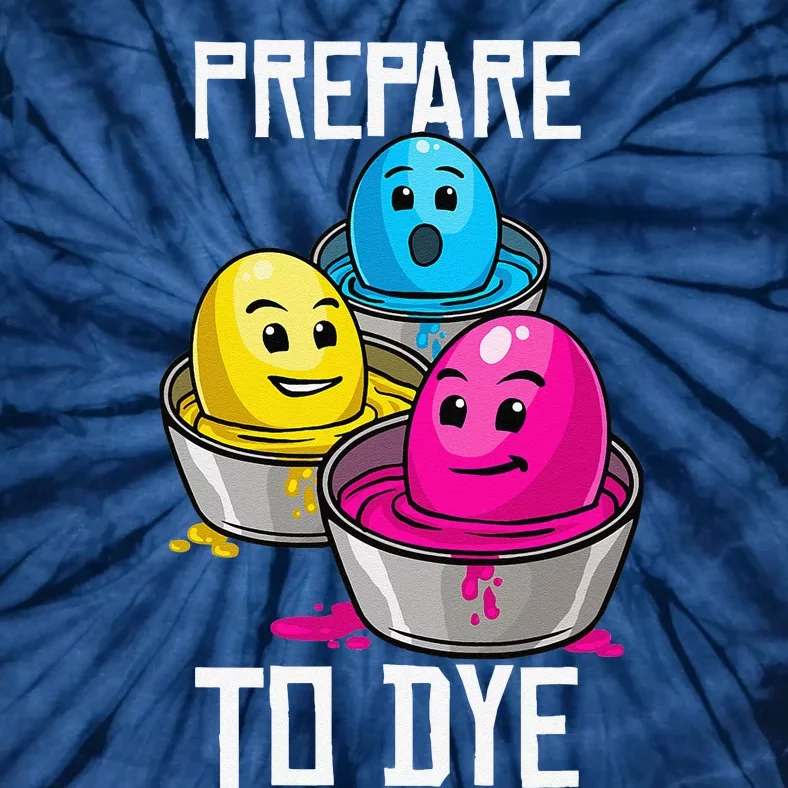 Prepare To Dye Funny Easter Family Gift Tie-Dye T-Shirt