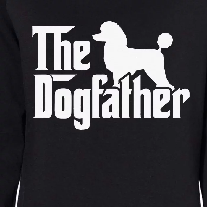 Poodle The Dogfather Cool Dog Daddy Dad Papa Father Womens California Wash Sweatshirt