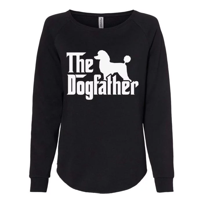 Poodle The Dogfather Cool Dog Daddy Dad Papa Father Womens California Wash Sweatshirt